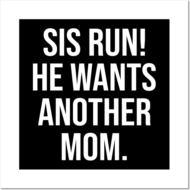 Sis Run! He Wants Another Mom Ocean Lovers Wall Art by Gilbert Layla